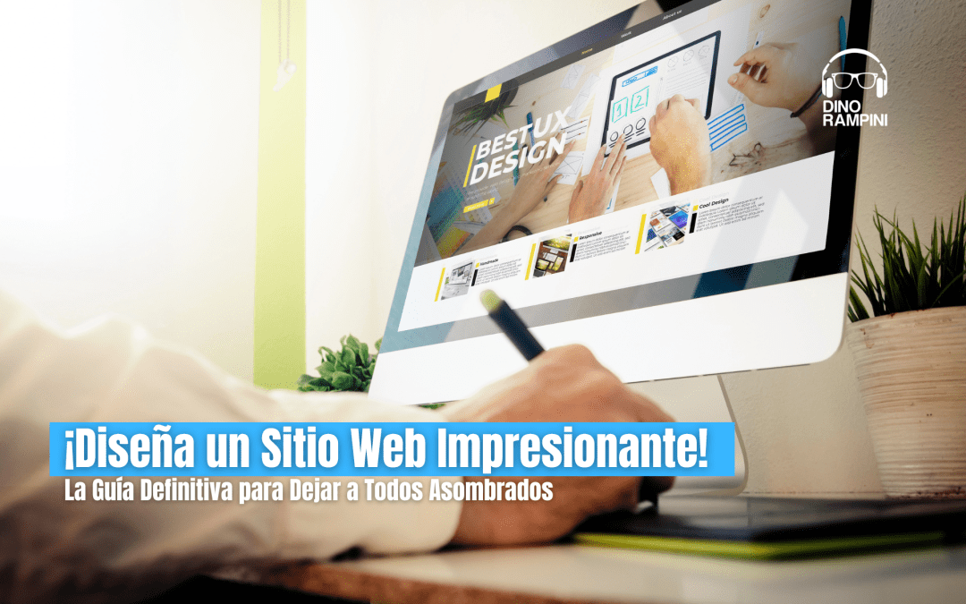 ¡Diseña un Sitio Web Impresionante!